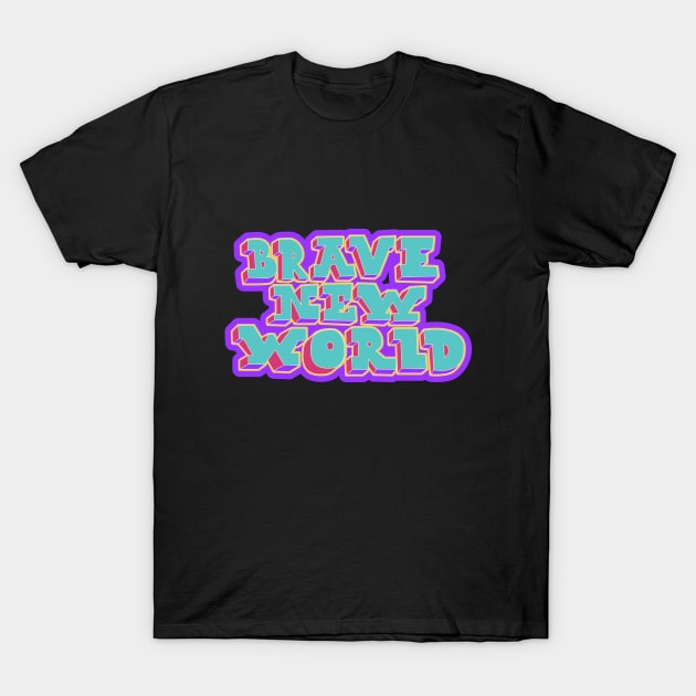 Brave New World - Huxley! Political and critical quotes. typography art. T-Shirt by Boogosh